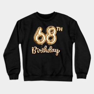 68th Birthday Gifts - Party Balloons Gold Crewneck Sweatshirt